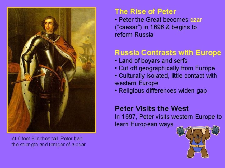 The Rise of Peter • Peter the Great becomes czar (“caesar”) in 1696 &