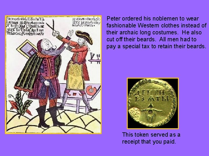 Peter ordered his noblemen to wear fashionable Western clothes instead of their archaic long