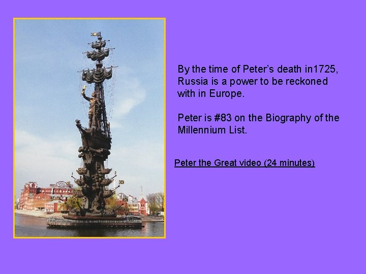 By the time of Peter’s death in 1725, Russia is a power to be