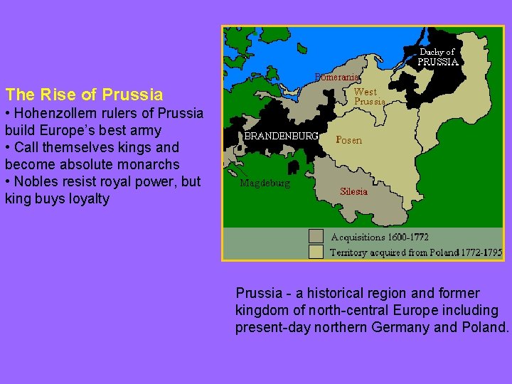 The Rise of Prussia • Hohenzollern rulers of Prussia build Europe’s best army •