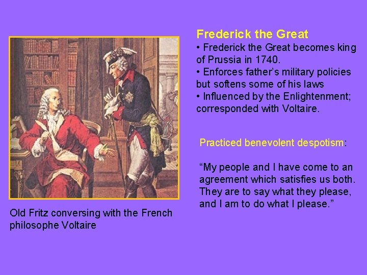 Frederick the Great • Frederick the Great becomes king of Prussia in 1740. •