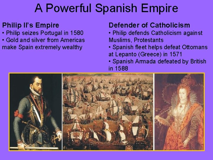 A Powerful Spanish Empire Philip II’s Empire Defender of Catholicism • Philip seizes Portugal