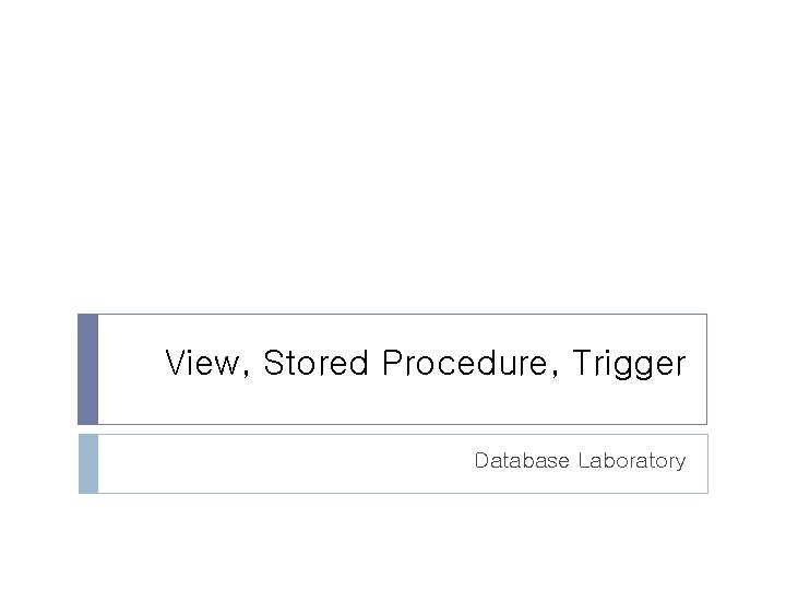 View, Stored Procedure, Trigger Database Laboratory 