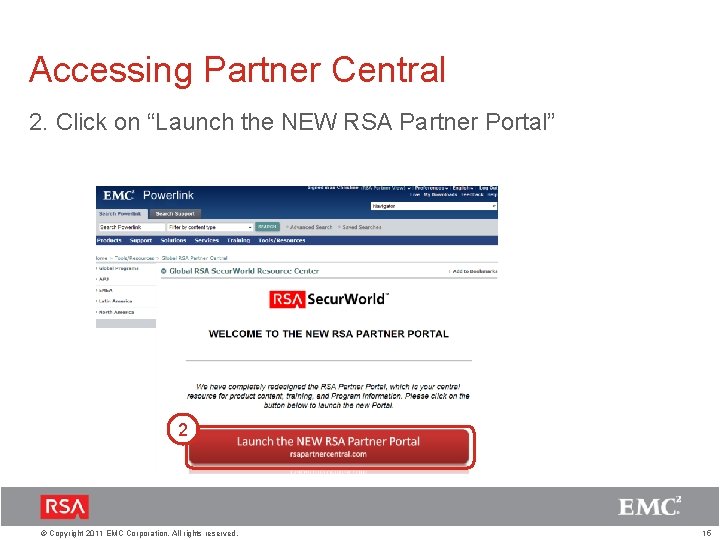 Accessing Partner Central 2. Click on “Launch the NEW RSA Partner Portal” 2 ©
