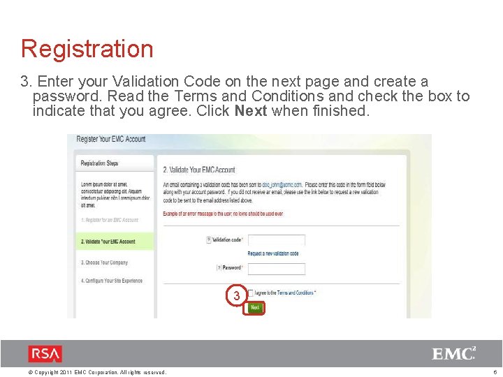 Registration 3. Enter your Validation Code on the next page and create a password.