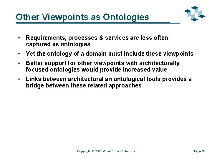 Other Viewpoints as Ontologies • Requirements, processes & services are less often captured as