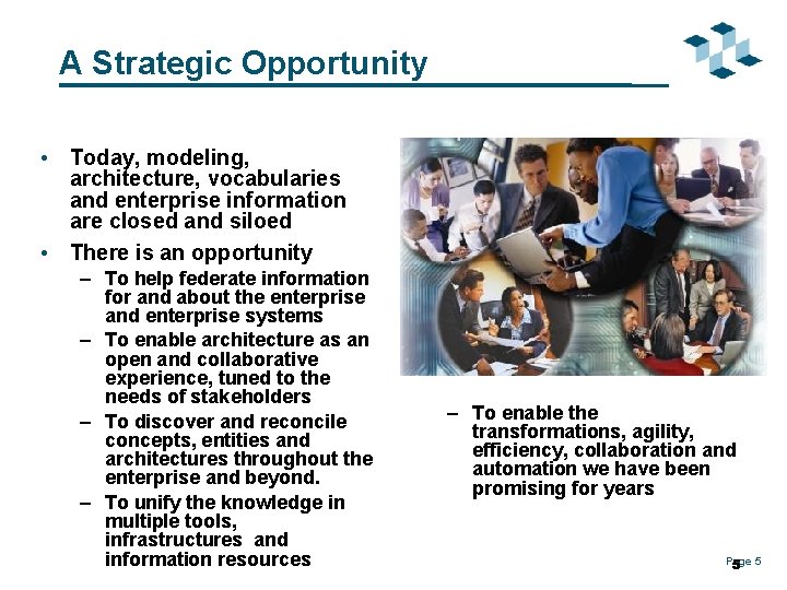 A Strategic Opportunity • Today, modeling, architecture, vocabularies and enterprise information are closed and