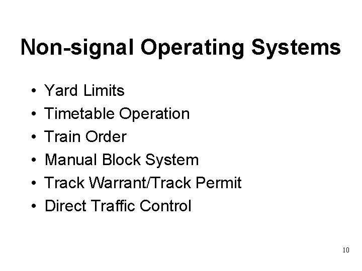 Non-signal Operating Systems • • • Yard Limits Timetable Operation Train Order Manual Block