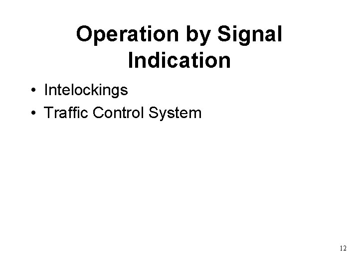 Operation by Signal Indication • Intelockings • Traffic Control System 12 