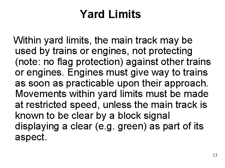 Yard Limits Within yard limits, the main track may be used by trains or