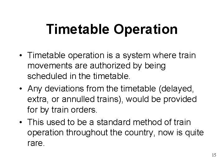 Timetable Operation • Timetable operation is a system where train movements are authorized by