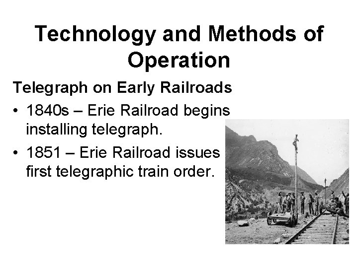 Technology and Methods of Operation Telegraph on Early Railroads • 1840 s – Erie