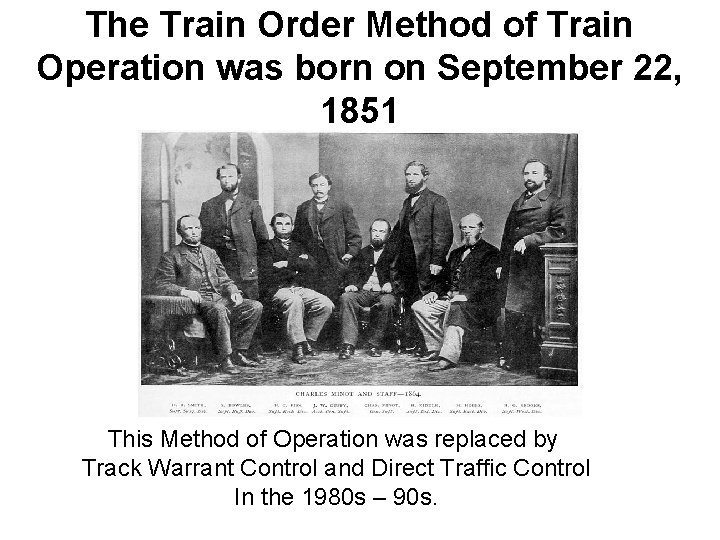 The Train Order Method of Train Operation was born on September 22, 1851 This