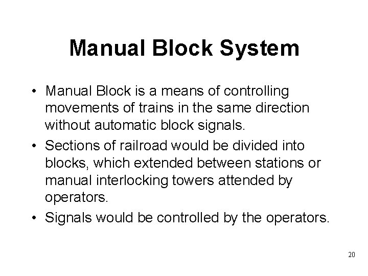 Manual Block System • Manual Block is a means of controlling movements of trains