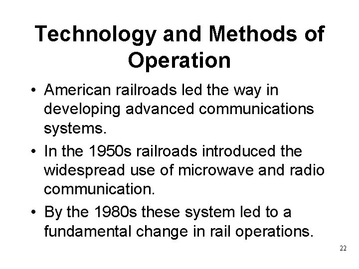 Technology and Methods of Operation • American railroads led the way in developing advanced