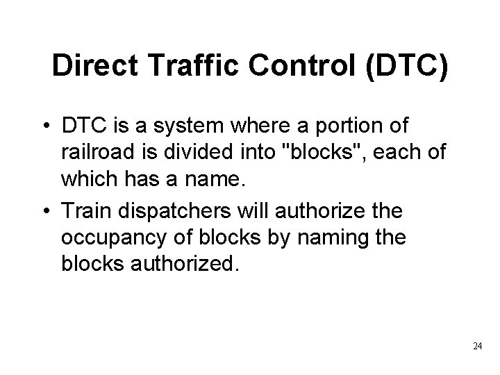 Direct Traffic Control (DTC) • DTC is a system where a portion of railroad