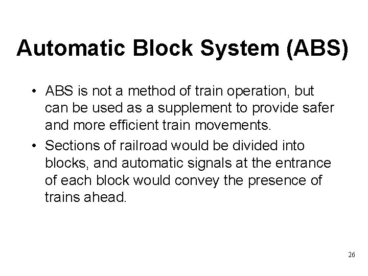 Automatic Block System (ABS) • ABS is not a method of train operation, but