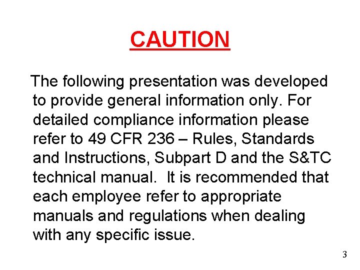 CAUTION The following presentation was developed to provide general information only. For detailed compliance