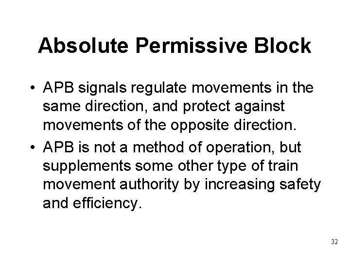 Absolute Permissive Block • APB signals regulate movements in the same direction, and protect