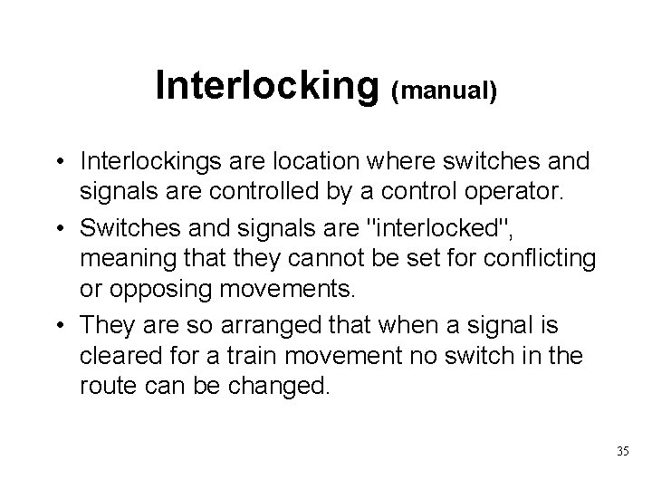 Interlocking (manual) • Interlockings are location where switches and signals are controlled by a