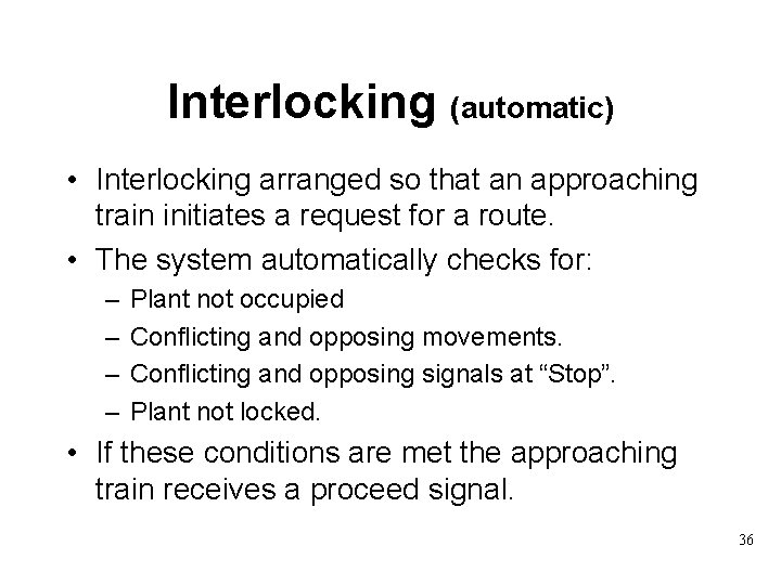 Interlocking (automatic) • Interlocking arranged so that an approaching train initiates a request for