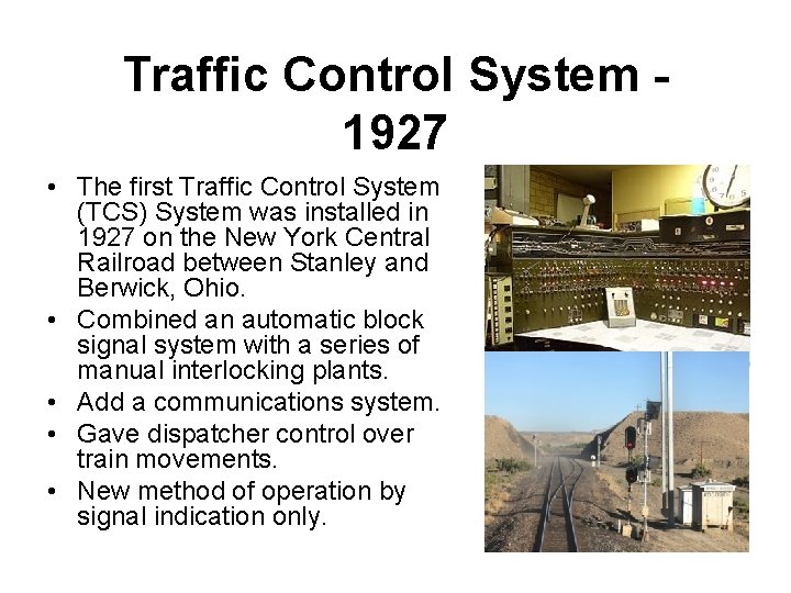 Traffic Control System 1927 • The first Traffic Control System (TCS) System was installed