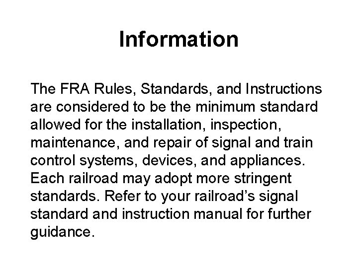 Information The FRA Rules, Standards, and Instructions are considered to be the minimum standard