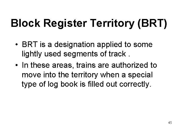 Block Register Territory (BRT) • BRT is a designation applied to some lightly used