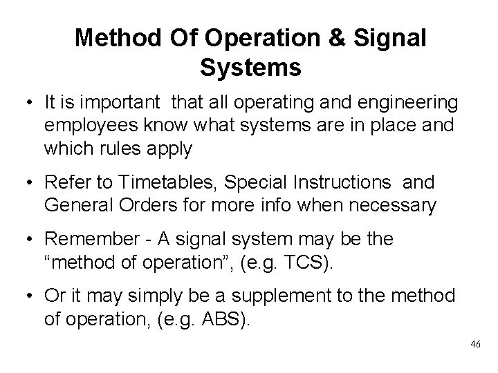 Method Of Operation & Signal Systems • It is important that all operating and