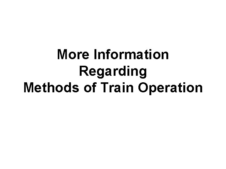 More Information Regarding Methods of Train Operation 