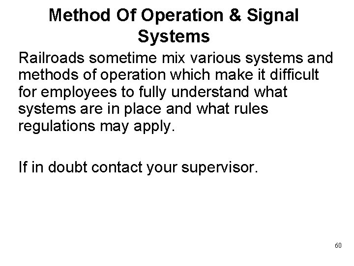 Method Of Operation & Signal Systems Railroads sometime mix various systems and methods of
