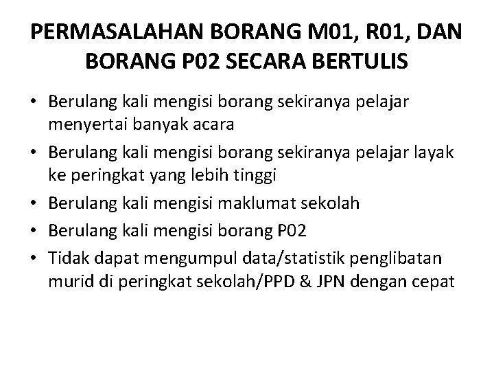 PERMASALAHAN BORANG M 01, R 01, DAN BORANG P 02 SECARA BERTULIS • Berulang
