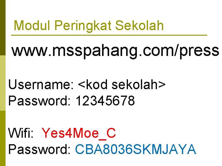 Modul Peringkat Sekolah www. msspahang. com/press Username: <kod sekolah> Password: 12345678 Wifi: Yes 4