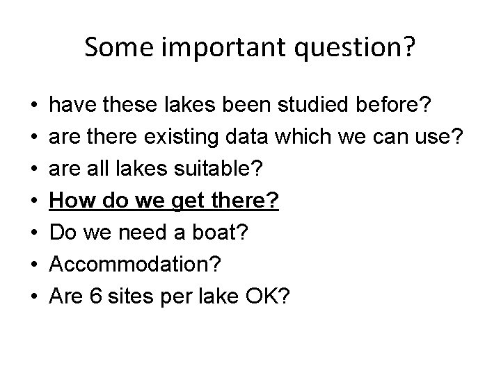 Some important question? • • have these lakes been studied before? are there existing