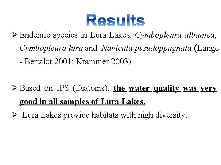Ø Endemic species in Lura Lakes: Cymbopleura albanica, Cymbopleura lura and Navicula pseudoppugnata (Lange