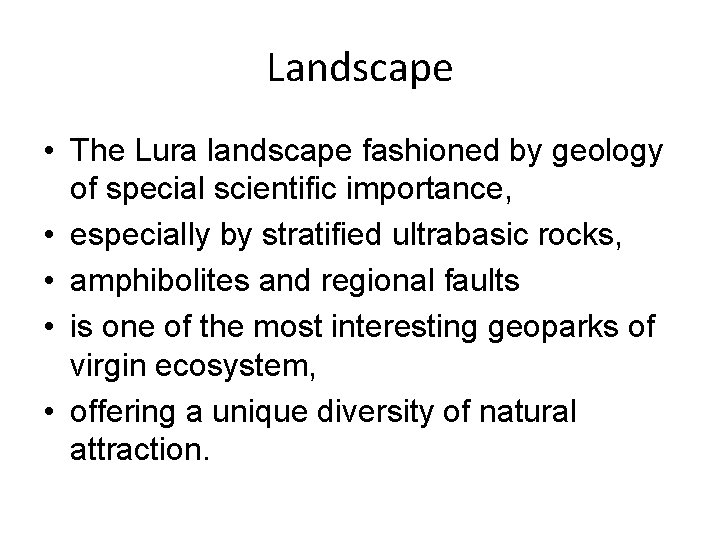Landscape • The Lura landscape fashioned by geology of special scientific importance, • especially
