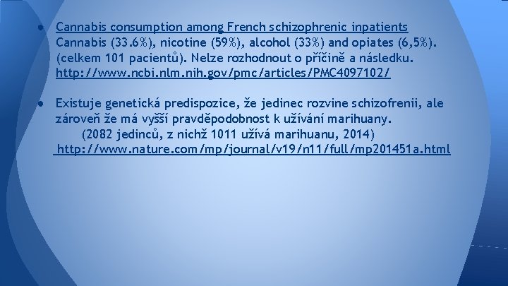 ● Cannabis consumption among French schizophrenic inpatients Cannabis (33. 6%), nicotine (59%), alcohol (33%)