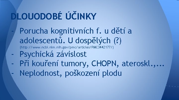 DLOUODOBÉ ÚČINKY - Porucha kognitivních f. u dětí a adolescentů. U dospělých (? )