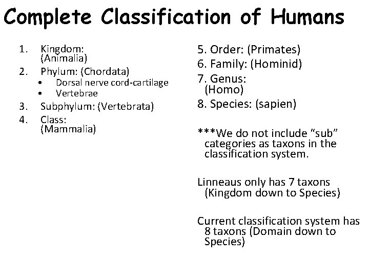 Complete Classification of Humans 1. 2. 3. 4. Kingdom: (Animalia) Phylum: (Chordata) • •