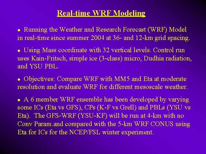 Real-time WRF Modeling Running the Weather and Research Forecast (WRF) Model in real-time since