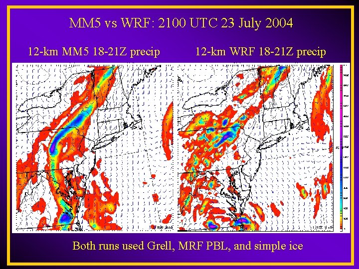 MM 5 vs WRF: 2100 UTC 23 July 2004 12 -km MM 5 18