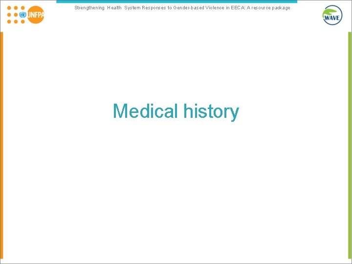 Strengthening Health System Responses to Gender-based Violence in EECA: A resource package Medical history