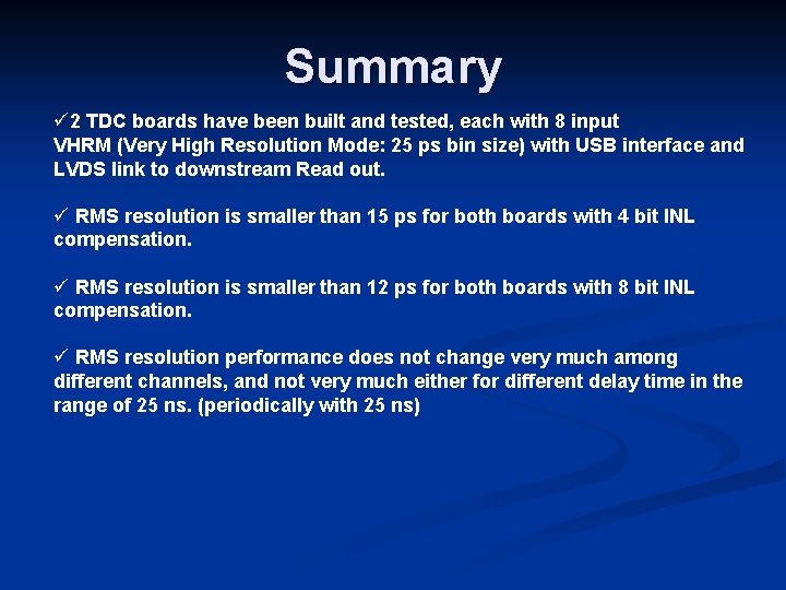 Summary ü 2 TDC boards have been built and tested, each with 8 input