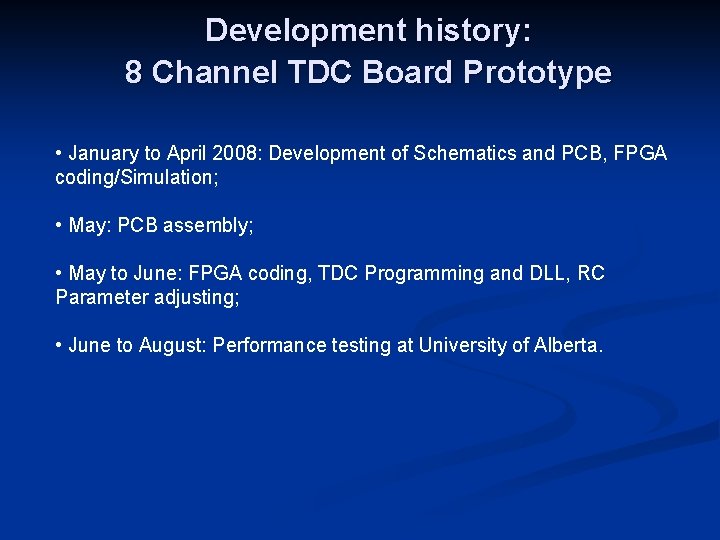 Development history: 8 Channel TDC Board Prototype • January to April 2008: Development of