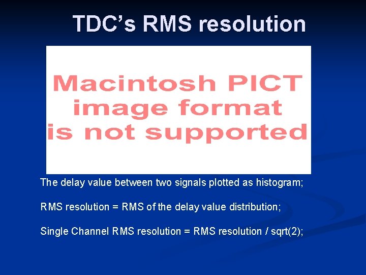 TDC’s RMS resolution The delay value between two signals plotted as histogram; RMS resolution