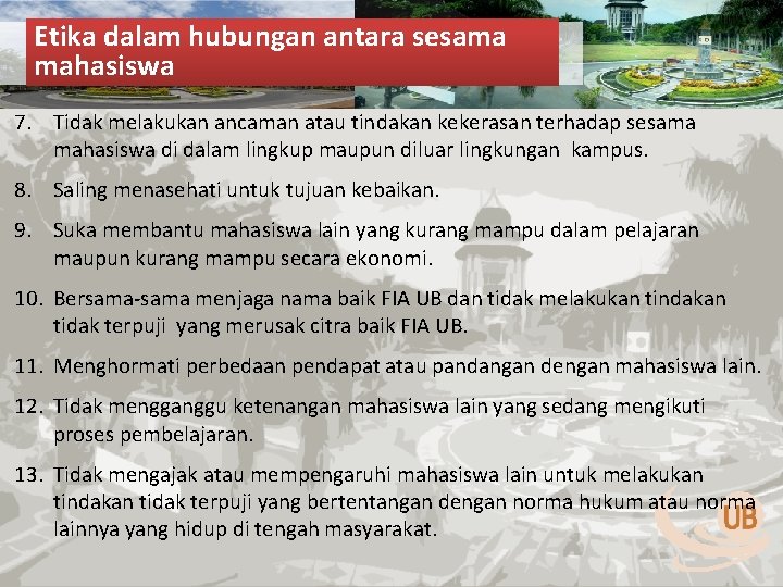 Etika dalam hubungan antara sesama mahasiswa 7. Tidak melakukan ancaman atau tindakan kekerasan terhadap