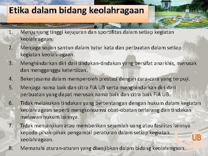 Etika dalam bidang keolahragaan 1. 2. 3. 4. 5. 6. 7. 8. Menjunjung tinggi