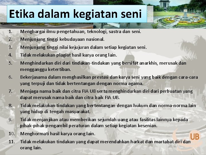 Etika dalam kegiatan seni 1. 2. 3. 4. 5. Menghargai ilmu pengetahuan, teknologi, sastra