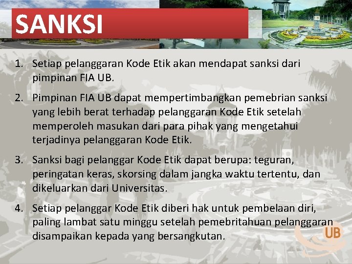 SANKSI 1. Setiap pelanggaran Kode Etik akan mendapat sanksi dari pimpinan FIA UB. 2.