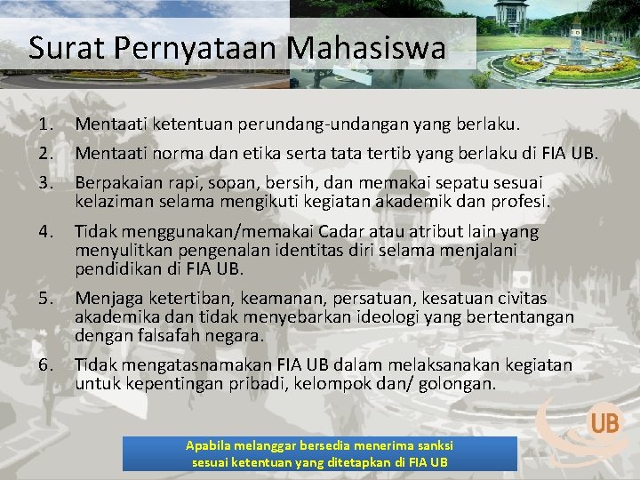 Surat Pernyataan Mahasiswa 1. 2. 3. Mentaati ketentuan perundang-undangan yang berlaku. 4. Tidak menggunakan/memakai